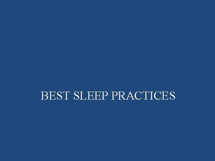 BEST SLEEP PRACTICES 