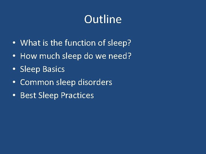 Outline • • • What is the function of sleep? How much sleep do