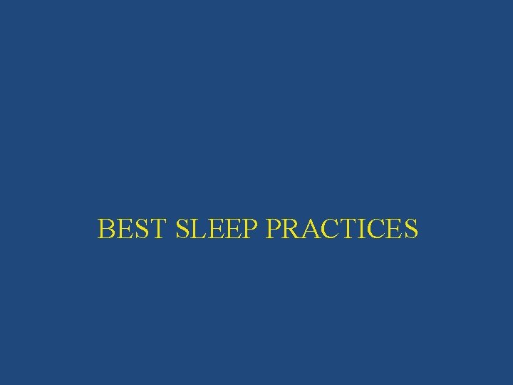 BEST SLEEP PRACTICES 