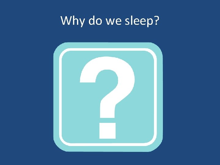 Why do we sleep? 