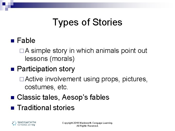 Types of Stories n Fable ¨A simple story in which animals point out lessons