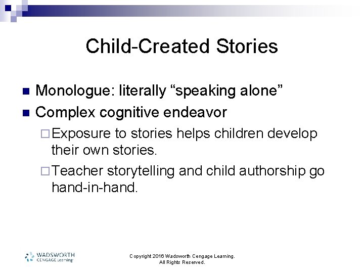 Child-Created Stories n n Monologue: literally “speaking alone” Complex cognitive endeavor ¨ Exposure to