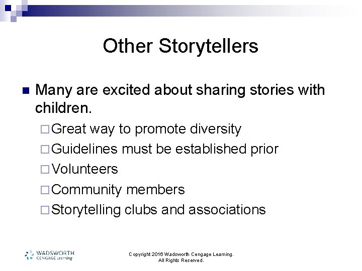 Other Storytellers n Many are excited about sharing stories with children. ¨ Great way