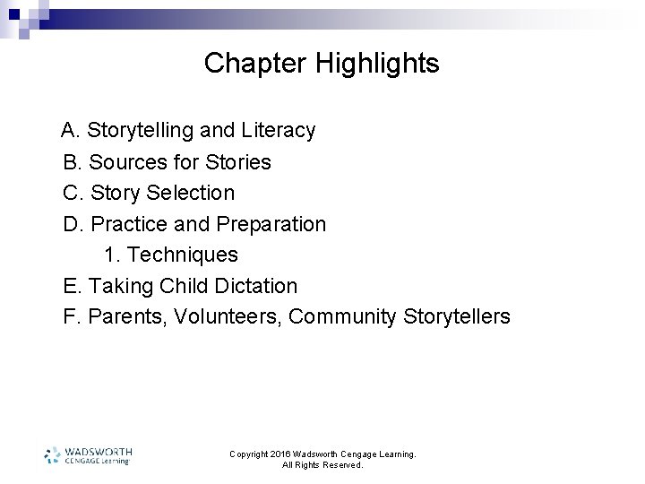 Chapter Highlights A. Storytelling and Literacy B. Sources for Stories C. Story Selection D.