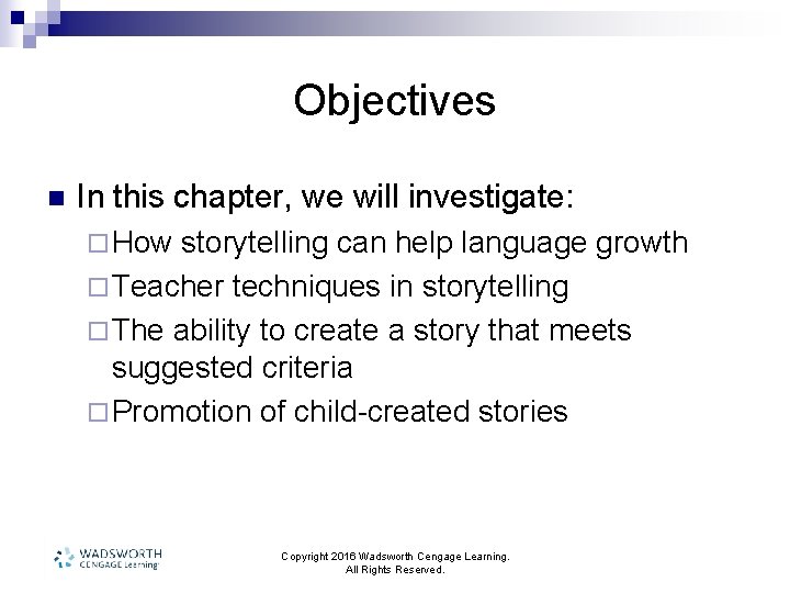 Objectives n In this chapter, we will investigate: ¨ How storytelling can help language