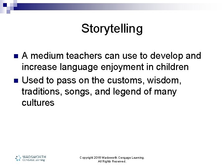 Storytelling n n A medium teachers can use to develop and increase language enjoyment