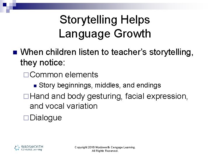 Storytelling Helps Language Growth n When children listen to teacher’s storytelling, they notice: ¨