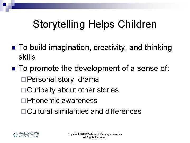 Storytelling Helps Children n n To build imagination, creativity, and thinking skills To promote