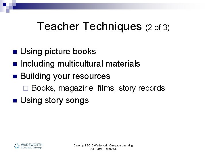 Teacher Techniques (2 of 3) n n n Using picture books Including multicultural materials