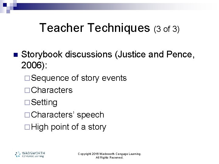 Teacher Techniques (3 of 3) n Storybook discussions (Justice and Pence, 2006): ¨ Sequence