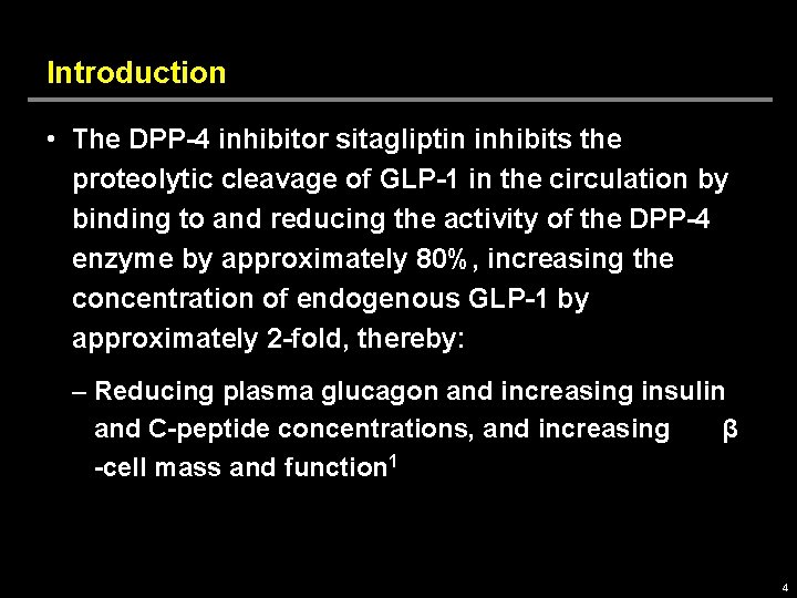 Introduction • The DPP-4 inhibitor sitagliptin inhibits the proteolytic cleavage of GLP-1 in the