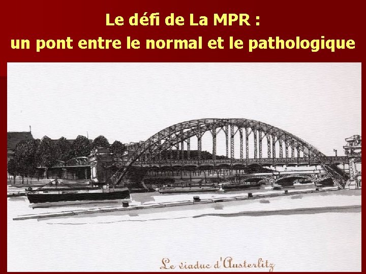 Le défi de La MPR : un pont entre le normal et le pathologique