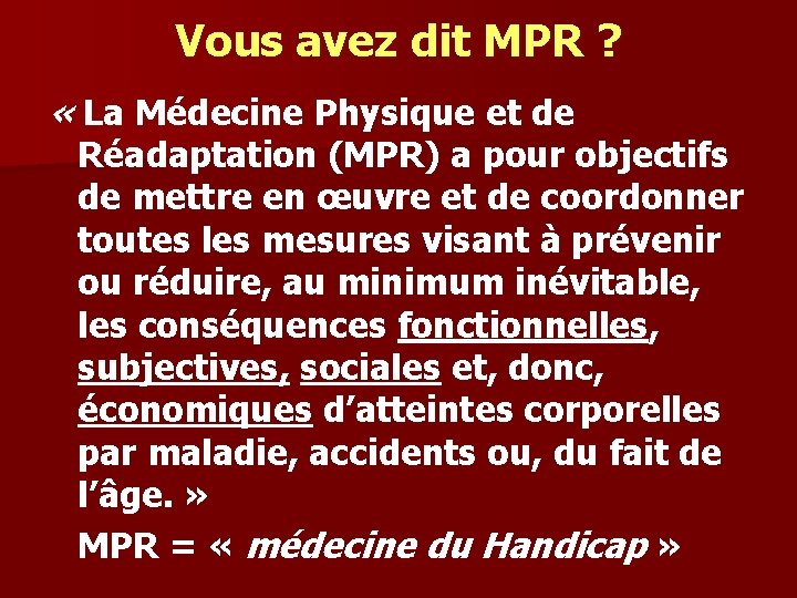 Vous avez dit MPR ? « La Médecine Physique et de Réadaptation (MPR) a