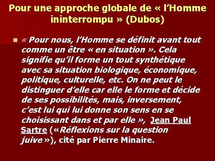 Pour une approche globale de « l’Homme ininterrompu » (Dubos) n « Pour nous,