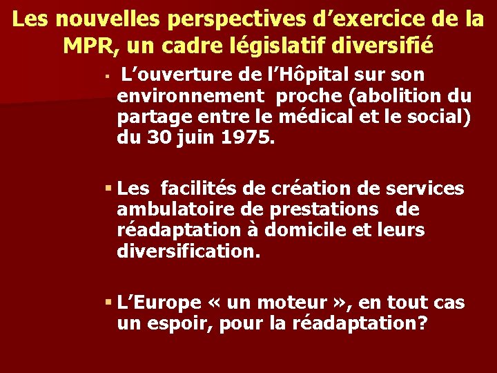 Les nouvelles perspectives d’exercice de la MPR, un cadre législatif diversifié § L’ouverture de