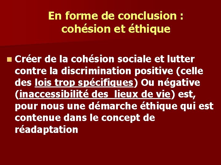 En forme de conclusion : cohésion et éthique n Créer de la cohésion sociale