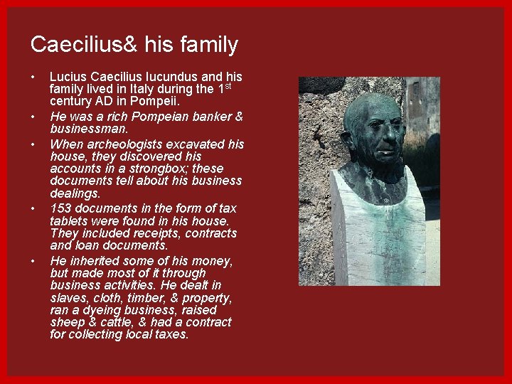 Caecilius& his family • • • Lucius Caecilius Iucundus and his family lived in