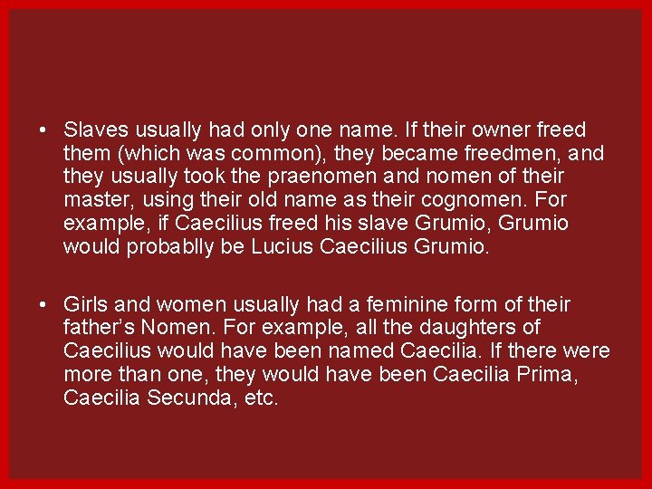  • Slaves usually had only one name. If their owner freed them (which