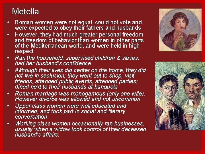 Metella • Roman women were not equal, could not vote and were expected to