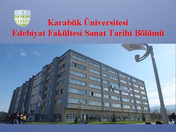 Karabük Üniversitesi Edebiyat Fakültesi Sanat Tarihi Bölümü 