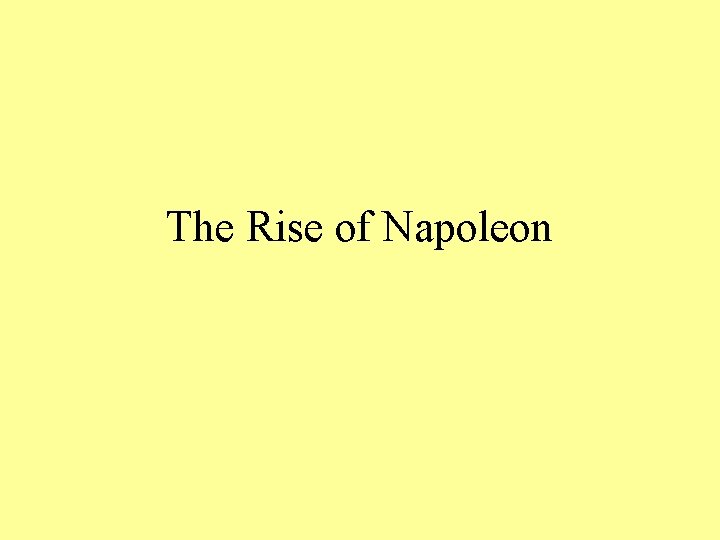 The Rise of Napoleon 