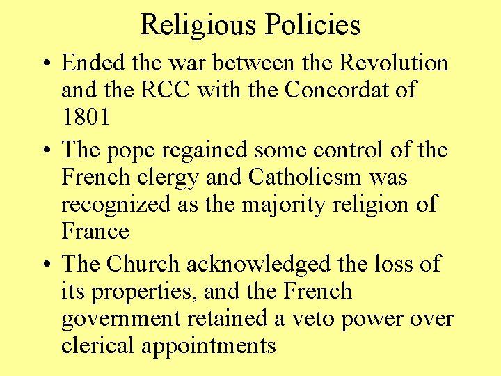 Religious Policies • Ended the war between the Revolution and the RCC with the