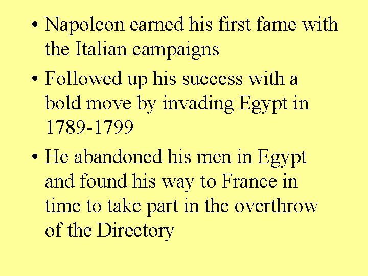  • Napoleon earned his first fame with the Italian campaigns • Followed up