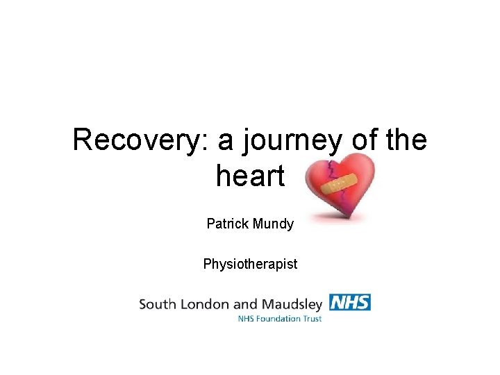 Recovery: a journey of the heart Patrick Mundy Physiotherapist 