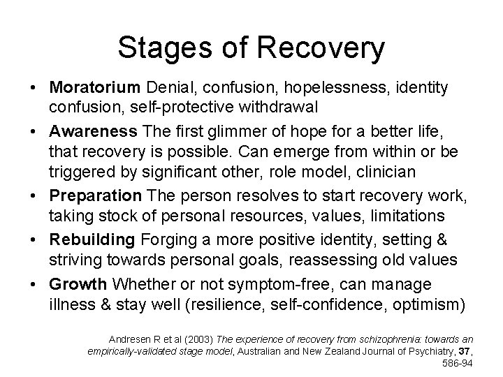 Stages of Recovery • Moratorium Denial, confusion, hopelessness, identity confusion, self-protective withdrawal • Awareness