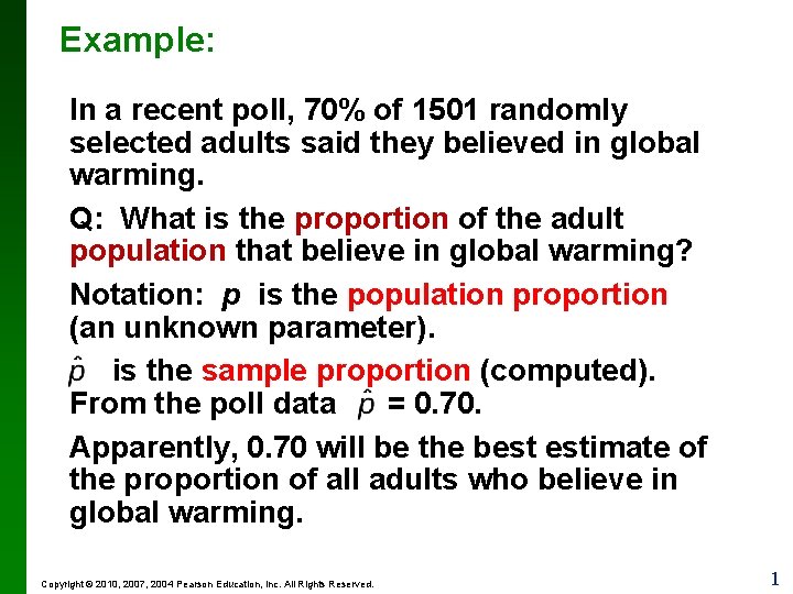 Example: In a recent poll, 70% of 1501 randomly selected adults said they believed