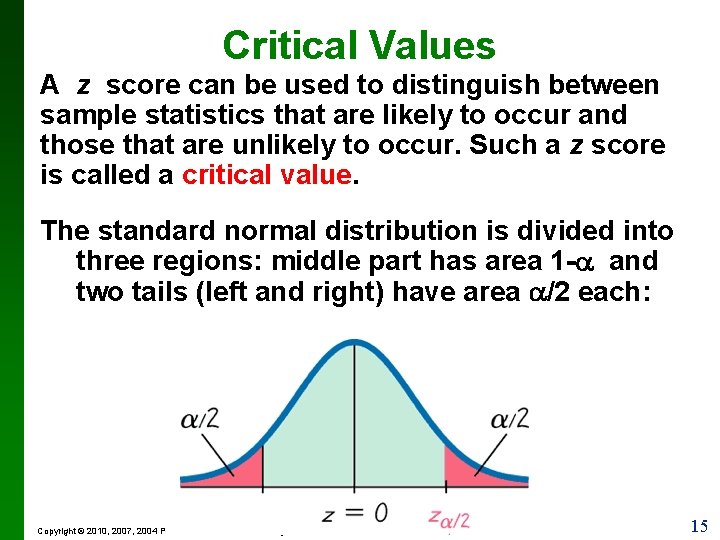 Critical Values A z score can be used to distinguish between sample statistics that