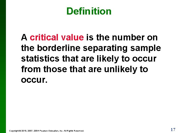 Definition A critical value is the number on the borderline separating sample statistics that