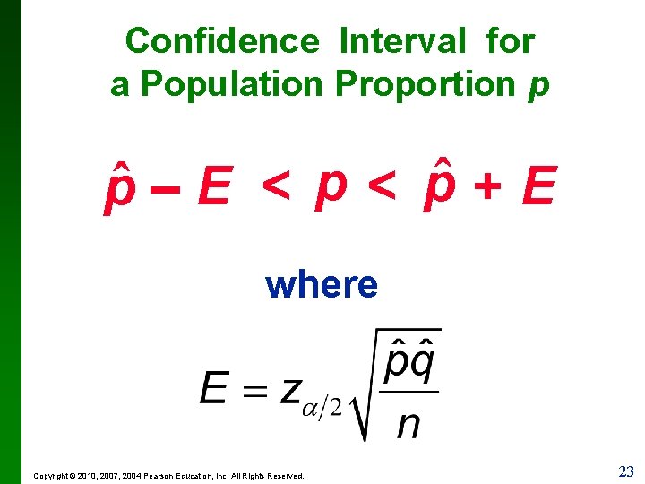 Confidence Interval for a Population Proportion p pˆ – E < pˆ + E