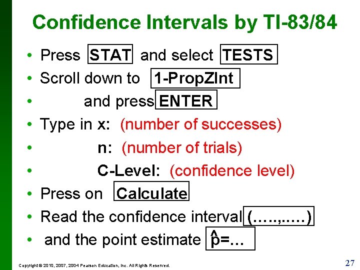 Confidence Intervals by TI-83/84 • • • Press STAT and select TESTS Scroll down