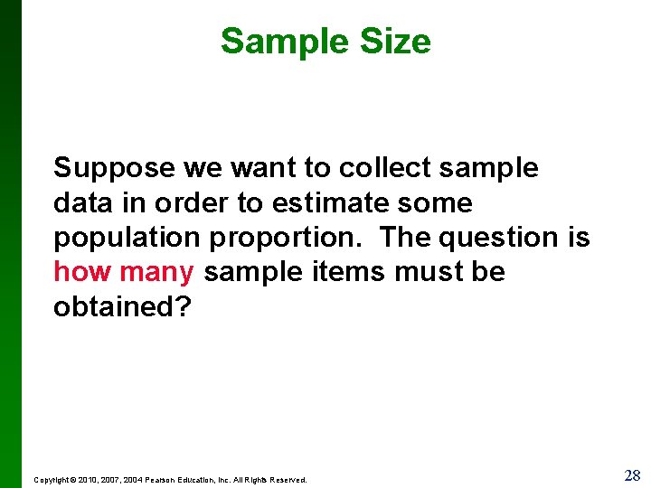 Sample Size Suppose we want to collect sample data in order to estimate some