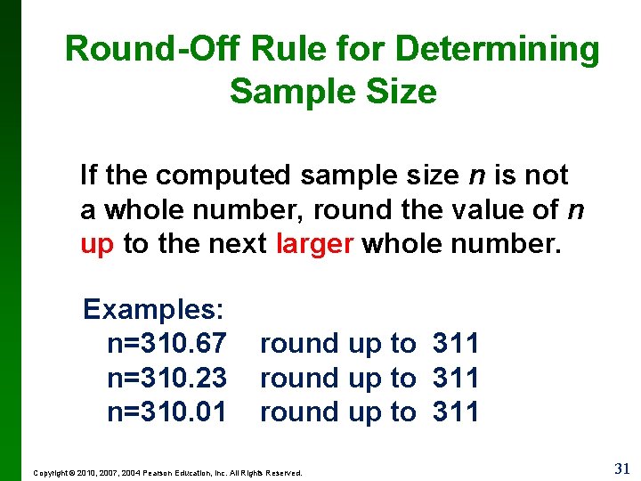 Round-Off Rule for Determining Sample Size If the computed sample size n is not