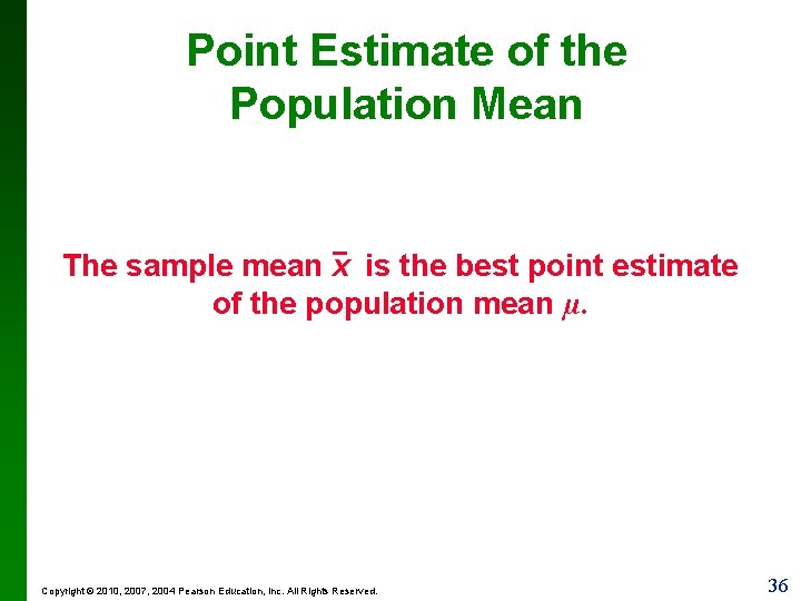 Point Estimate of the Population Mean The sample mean x is the best point