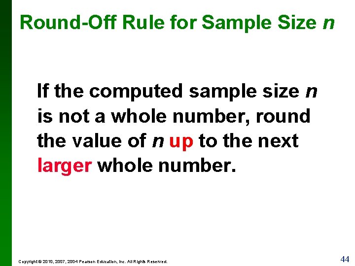 Round-Off Rule for Sample Size n If the computed sample size n is not