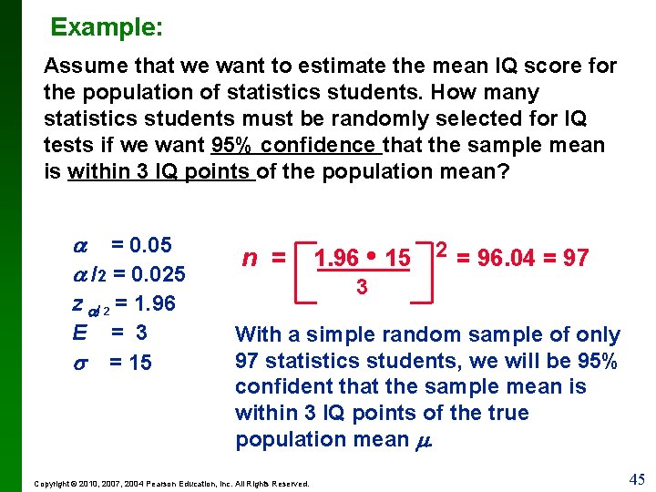 Example: Assume that we want to estimate the mean IQ score for the population
