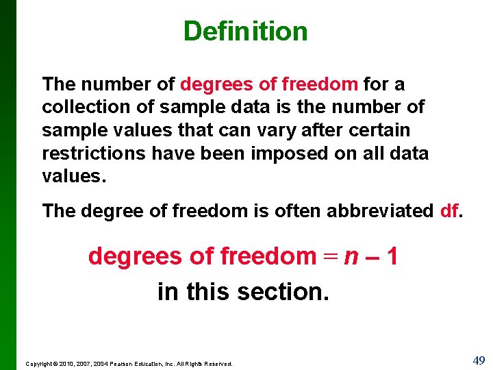 Definition The number of degrees of freedom for a collection of sample data is