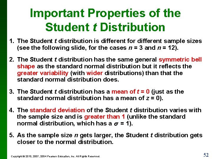 Important Properties of the Student t Distribution 1. The Student t distribution is different