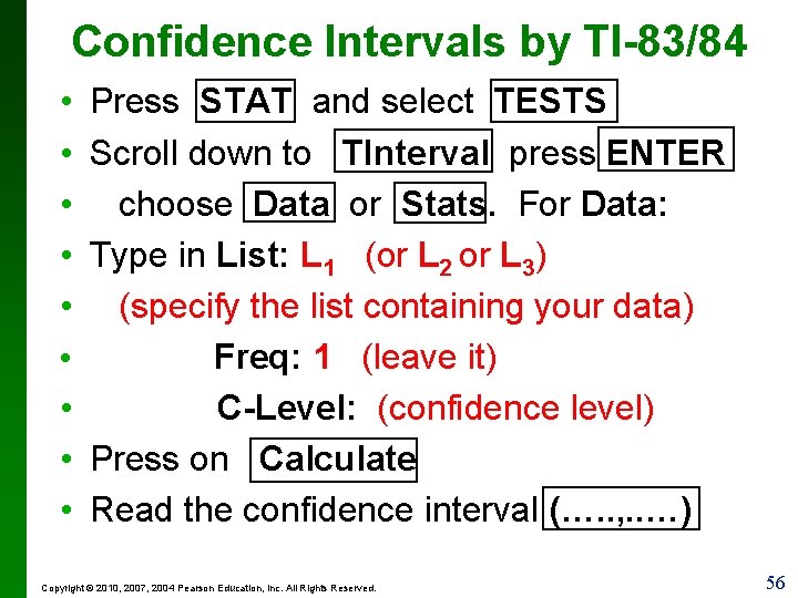 Confidence Intervals by TI-83/84 • • • Press STAT and select TESTS Scroll down