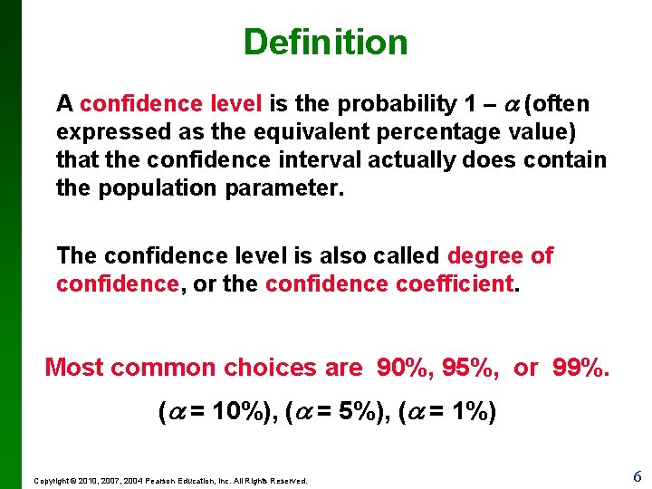 Definition A confidence level is the probability 1 – (often expressed as the equivalent