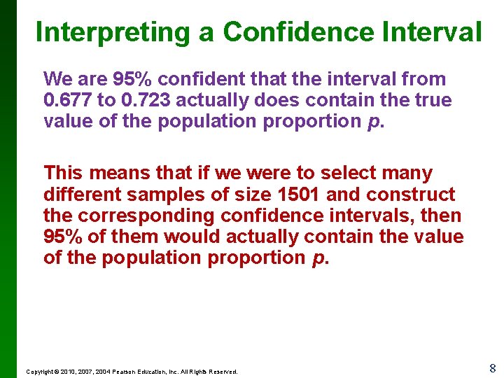 Interpreting a Confidence Interval We are 95% confident that the interval from 0. 677