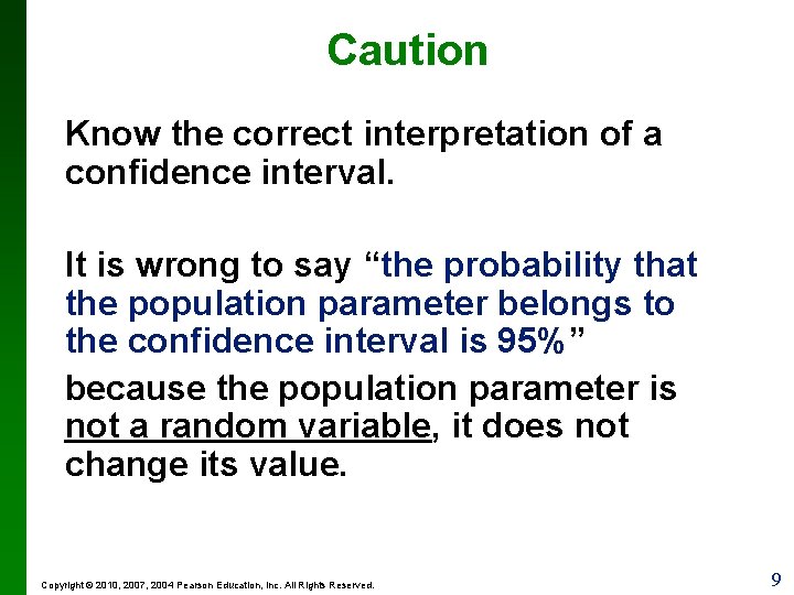 Caution Know the correct interpretation of a confidence interval. It is wrong to say