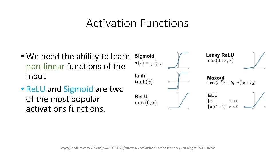 Activation Functions • We need the ability to learn non-linear functions of the input Activation Functions • We need the ability to learn non-linear functions of the input