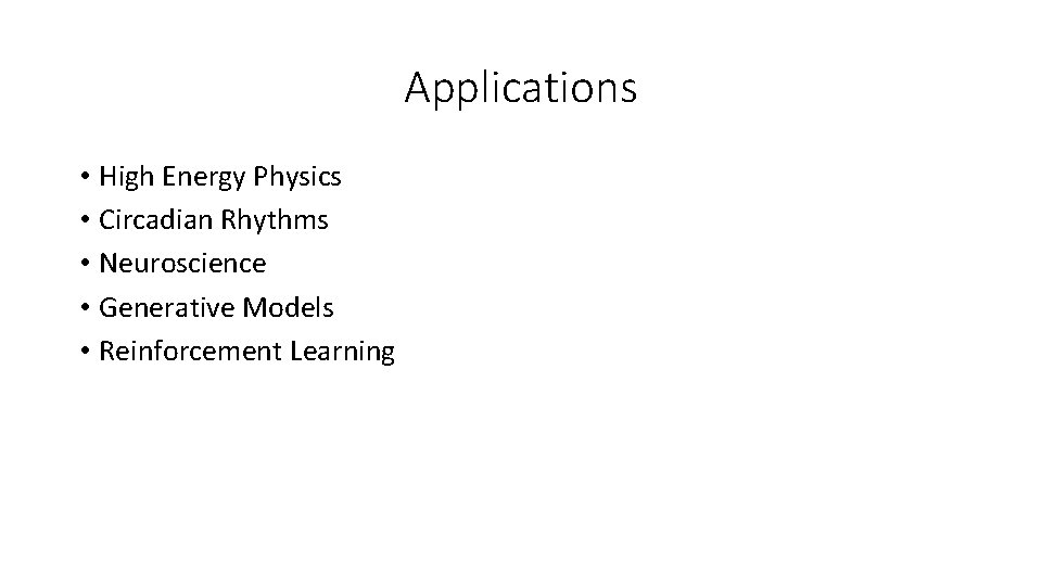 Applications • High Energy Physics • Circadian Rhythms • Neuroscience • Generative Models • Applications • High Energy Physics • Circadian Rhythms • Neuroscience • Generative Models •