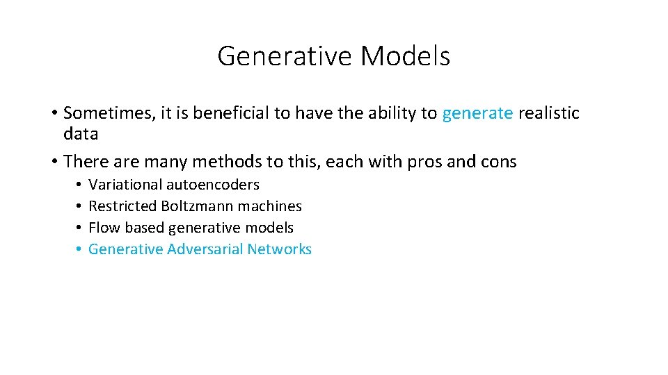 Generative Models • Sometimes, it is beneficial to have the ability to generate realistic Generative Models • Sometimes, it is beneficial to have the ability to generate realistic