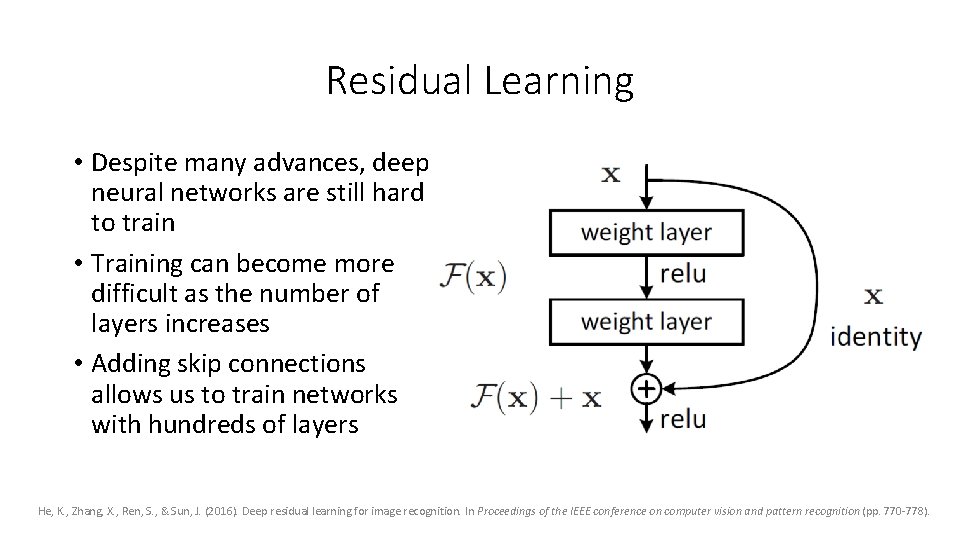 Residual Learning • Despite many advances, deep neural networks are still hard to train Residual Learning • Despite many advances, deep neural networks are still hard to train