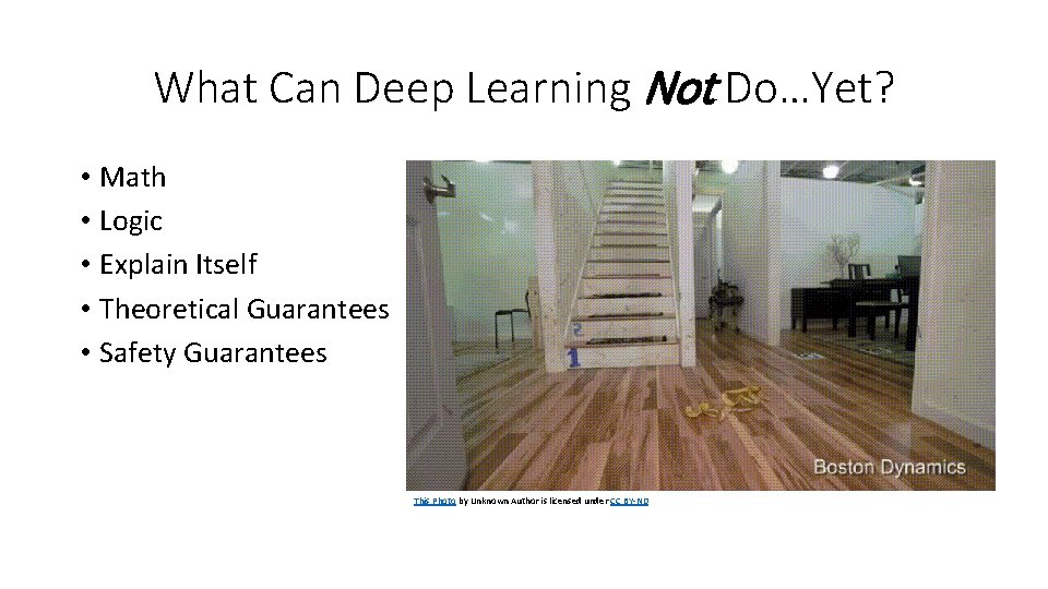 What Can Deep Learning Not Do…Yet? • Math • Logic • Explain Itself • What Can Deep Learning Not Do…Yet? • Math • Logic • Explain Itself •